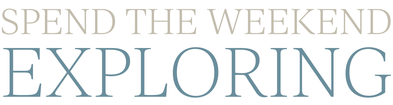 Spend The Weekend Exploring